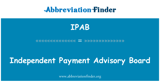 独立支付咨询委员会英文定义是Independent Payment Advisory Board,首字母缩写定义是IPAB