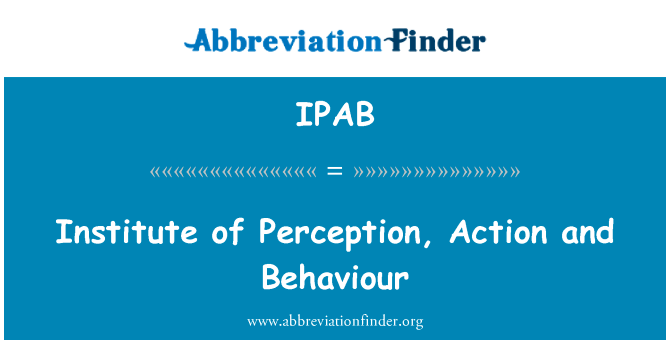 研究所的觉知，动作和行为英文定义是Institute of Perception, Action and Behaviour,首字母缩写定义是IPAB