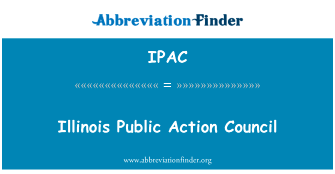 伊利诺伊州公共行动理事会英文定义是Illinois Public Action Council,首字母缩写定义是IPAC