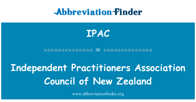 新西兰独立从业人员协会理事会英文定义是Independent Practitioners Association Council of New Zealand,首字母缩写定义是IPAC