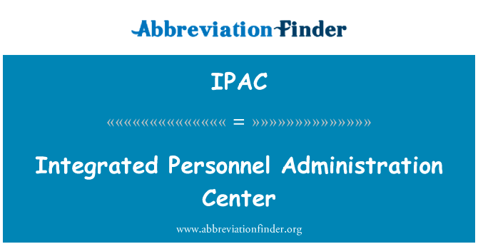综合的人事行政中心英文定义是Integrated Personnel Administration Center,首字母缩写定义是IPAC