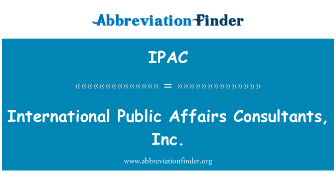国际公共事务顾问股份有限公司英文定义是International Public Affairs Consultants, Inc.,首字母缩写定义是IPAC