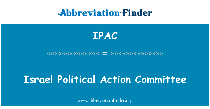 以色列政治行动委员会英文定义是Israel Political Action Committee,首字母缩写定义是IPAC
