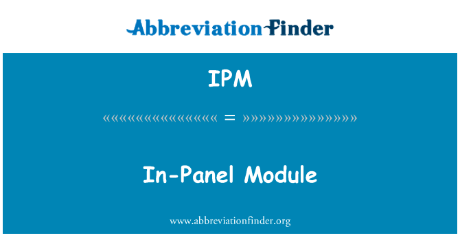 在面板模块英文定义是In-Panel Module,首字母缩写定义是IPM