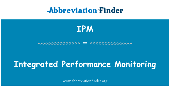 综合的性能监视英文定义是Integrated Performance Monitoring,首字母缩写定义是IPM