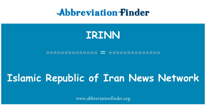 伊朗伊斯兰共和国新闻网英文定义是Islamic Republic of Iran News Network,首字母缩写定义是IRINN
