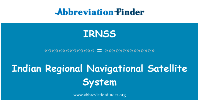 印度区域导航卫星系统英文定义是Indian Regional Navigational Satellite System,首字母缩写定义是IRNSS