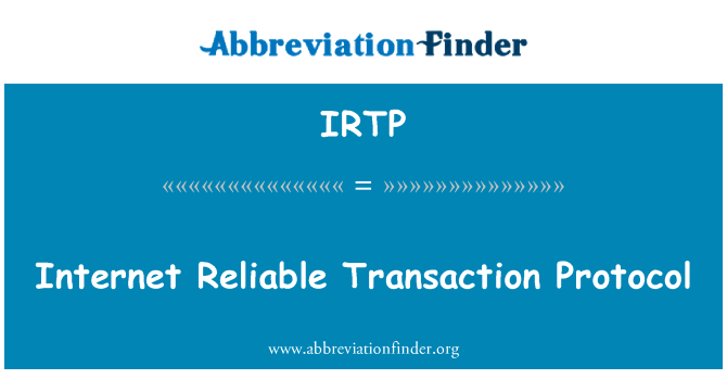 互联网可靠交易协议英文定义是Internet Reliable Transaction Protocol,首字母缩写定义是IRTP