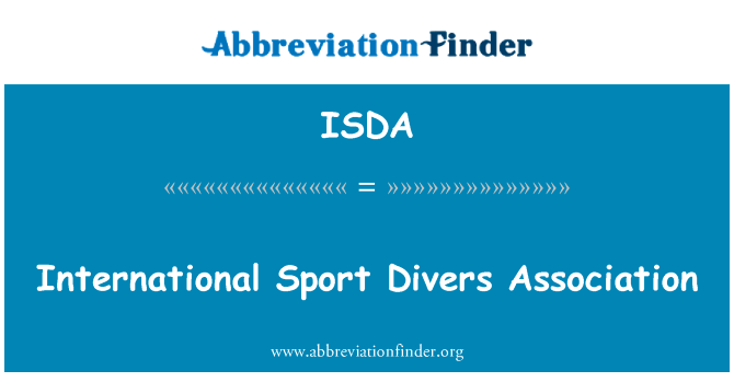 国际体育潜水协会英文定义是International Sport Divers Association,首字母缩写定义是ISDA