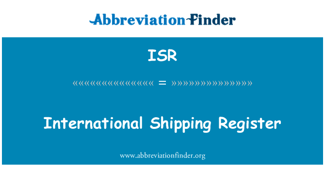 国际航运登记册英文定义是International Shipping Register,首字母缩写定义是ISR
