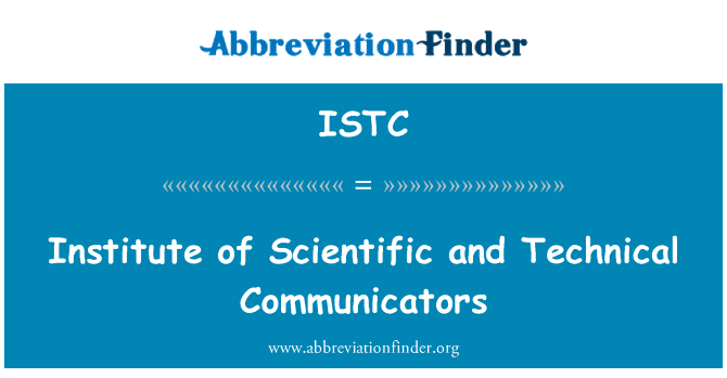 Institute 的科学和技术的传播者英文定义是Institute of Scientific and Technical Communicators,首字母缩写定义是ISTC