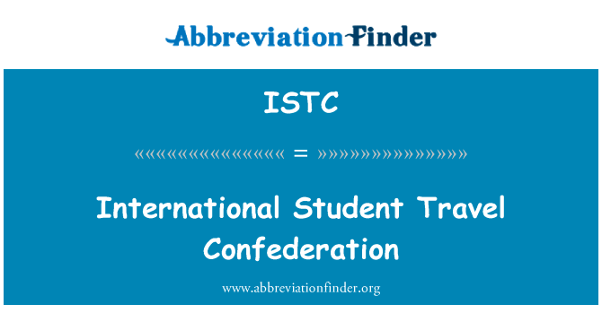 国际学生旅游联盟英文定义是International Student Travel Confederation,首字母缩写定义是ISTC