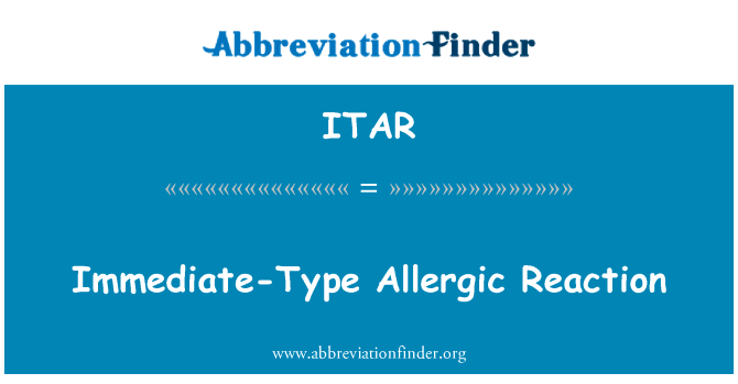 立即型过敏反应英文定义是Immediate-Type Allergic Reaction,首字母缩写定义是ITAR