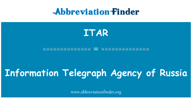 俄罗斯信息电讯社英文定义是Information Telegraph Agency of Russia,首字母缩写定义是ITAR