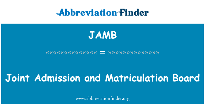联合招生和入学考试委员会英文定义是Joint Admission and Matriculation Board,首字母缩写定义是JAMB