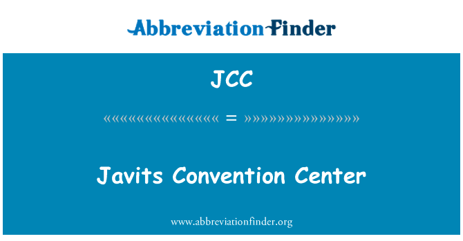 贾维茨会议中心英文定义是Javits Convention Center,首字母缩写定义是JCC
