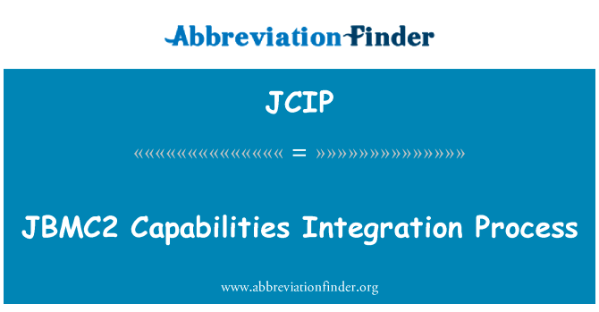 JBMC2 功能一体化进程英文定义是JBMC2 Capabilities Integration Process,首字母缩写定义是JCIP