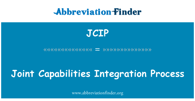 联合能力一体化进程英文定义是Joint Capabilities Integration Process,首字母缩写定义是JCIP