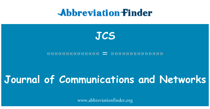 通信与网络杂志英文定义是Journal of Communications and Networks,首字母缩写定义是JCS