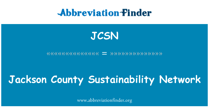 Jackson 县可持续发展网络英文定义是Jackson County Sustainability Network,首字母缩写定义是JCSN