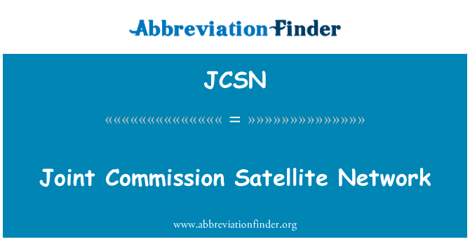联合委员会卫星网络英文定义是Joint Commission Satellite Network,首字母缩写定义是JCSN