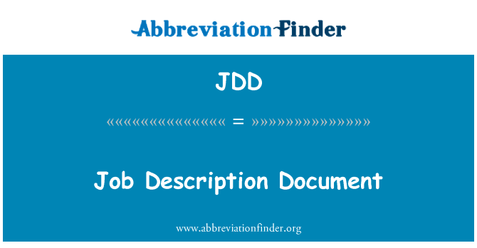 工作描述文档英文定义是Job Description Document,首字母缩写定义是JDD