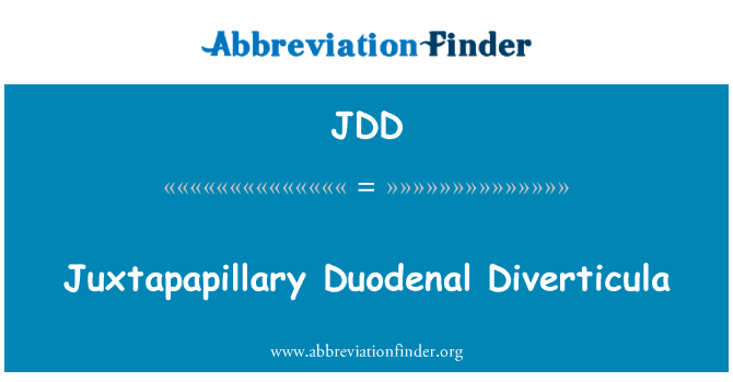 十二指肠乳头旁憩室英文定义是Juxtapapillary Duodenal Diverticula,首字母缩写定义是JDD