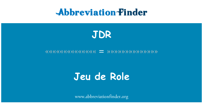 Jeu de 作用英文定义是Jeu de Role,首字母缩写定义是JDR