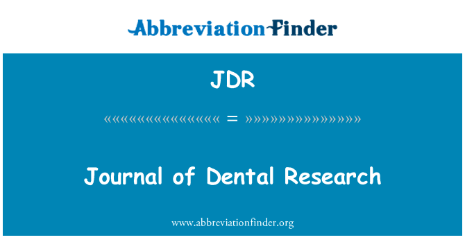 牙科研究杂志英文定义是Journal of Dental Research,首字母缩写定义是JDR