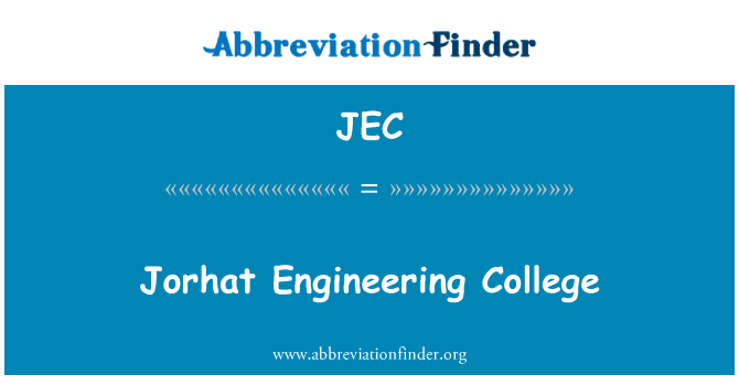 于佐哈特工程学院英文定义是Jorhat Engineering College,首字母缩写定义是JEC