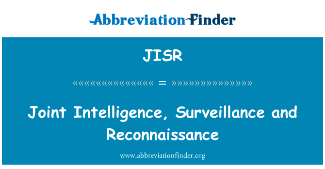 Joint Intelligence, Surveillance and Reconnaissance的定义