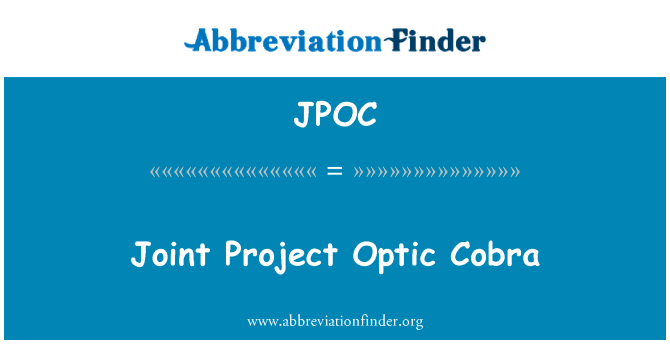 联合项目光纤眼镜蛇英文定义是Joint Project Optic Cobra,首字母缩写定义是JPOC