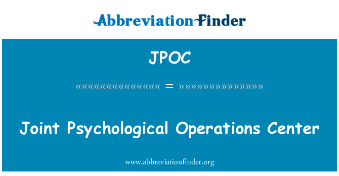 联合心理运营中心英文定义是Joint Psychological Operations Center,首字母缩写定义是JPOC