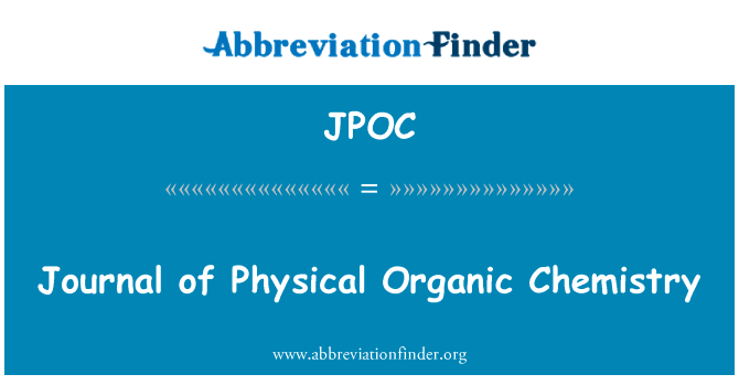物理有机化学杂志英文定义是Journal of Physical Organic Chemistry,首字母缩写定义是JPOC