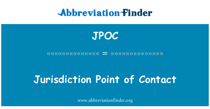 管辖权点接触英文定义是Jurisdiction Point of Contact,首字母缩写定义是JPOC