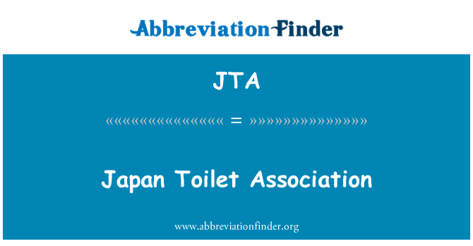日本厕所协会英文定义是Japan Toilet Association,首字母缩写定义是JTA