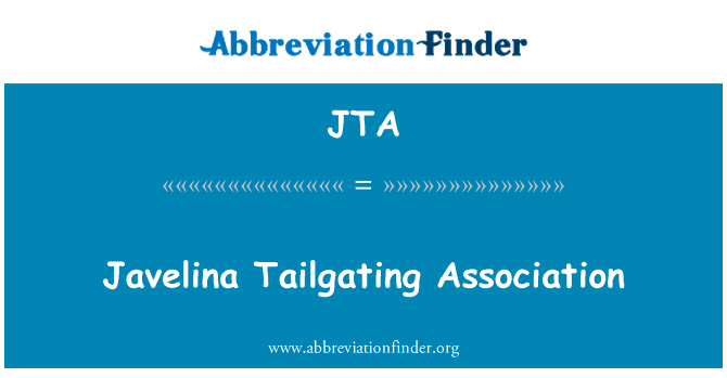 野猪跟车太贴协会英文定义是Javelina Tailgating Association,首字母缩写定义是JTA