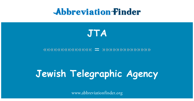 犹太电讯社英文定义是Jewish Telegraphic Agency,首字母缩写定义是JTA