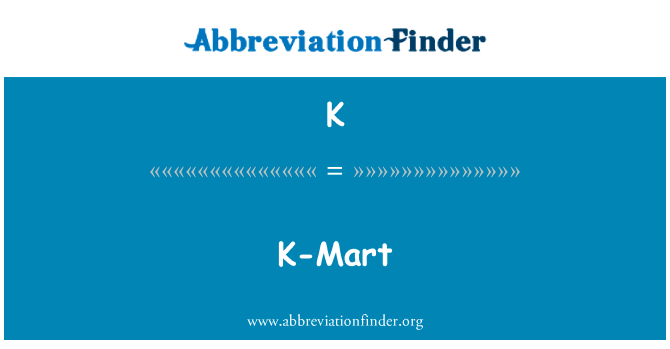 凯马特英文定义是K-Mart,首字母缩写定义是K