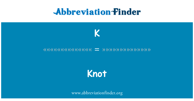 结英文定义是Knot,首字母缩写定义是K