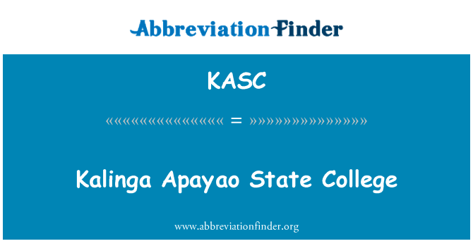 卡林加阿巴尧州立学院英文定义是Kalinga Apayao State College,首字母缩写定义是KASC