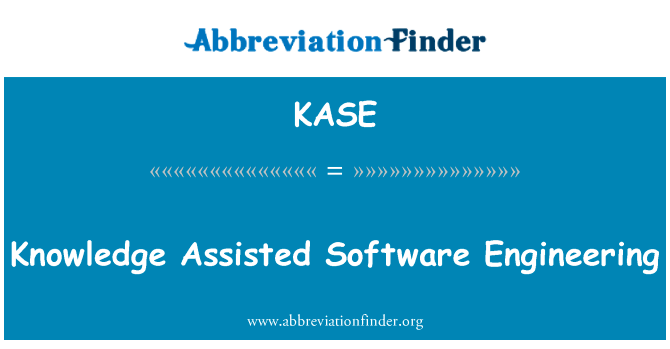 知识辅助软件工程英文定义是Knowledge Assisted Software Engineering,首字母缩写定义是KASE