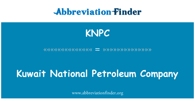 科威特全国石油公司英文定义是Kuwait National Petroleum Company,首字母缩写定义是KNPC