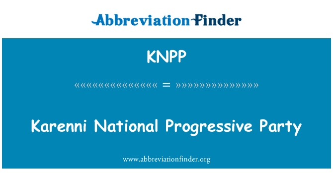 克伦尼民族进步党英文定义是Karenni National Progressive Party,首字母缩写定义是KNPP