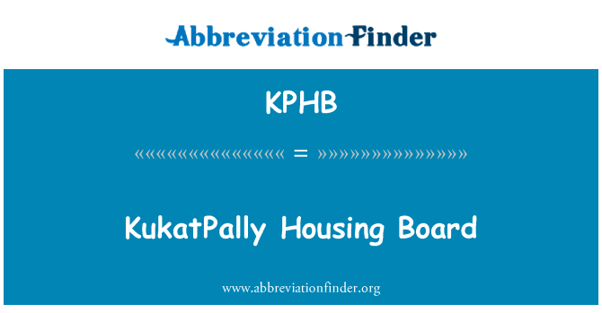 KukatPally 住房委员会英文定义是KukatPally Housing Board,首字母缩写定义是KPHB
