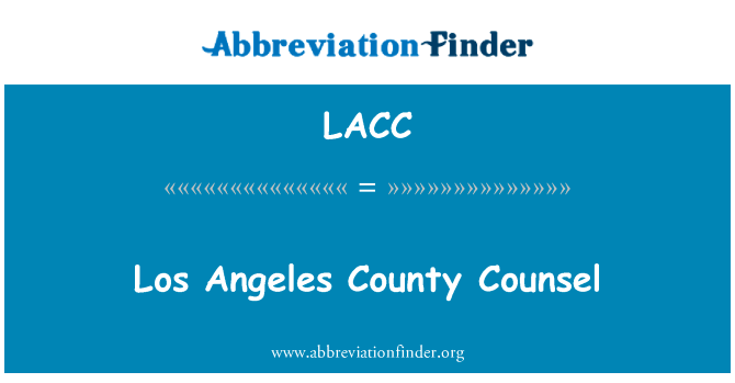 洛杉矶县辩护律师英文定义是Los Angeles County Counsel,首字母缩写定义是LACC