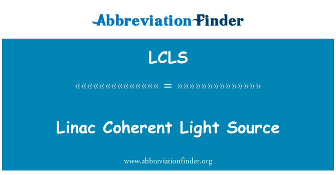 直线加速器相干光源英文定义是Linac Coherent Light Source,首字母缩写定义是LCLS