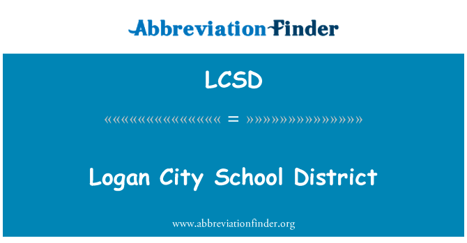洛根市学区英文定义是Logan City School District,首字母缩写定义是LCSD