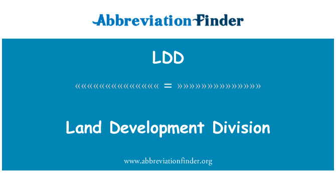 土地发展司英文定义是Land Development Division,首字母缩写定义是LDD