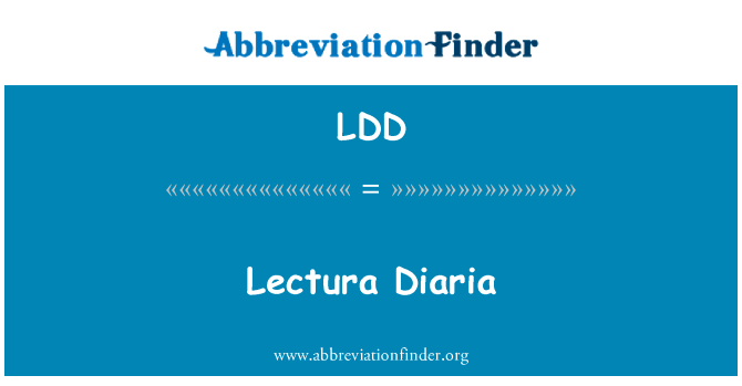 Lectura Diaria英文定义是Lectura Diaria,首字母缩写定义是LDD